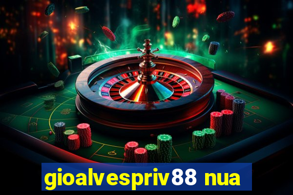 gioalvespriv88 nua